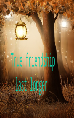 True friendship last longer