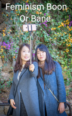 Feminism Boon Or Bane