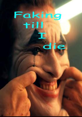 Faking Till I Die
