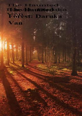 The Haunted Forest: Daruka Van