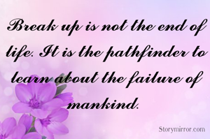 𝓑𝓻𝓮𝓪𝓴 𝓾𝓹 𝓲𝓼 𝓷𝓸𝓽 𝓽𝓱𝓮 𝓮𝓷𝓭 𝓸𝓯 𝓵𝓲𝓯𝓮. 𝓘𝓽 𝓲𝓼 𝓽𝓱𝓮 𝓹𝓪𝓽𝓱𝓯𝓲𝓷𝓭𝓮𝓻 𝓽𝓸 𝓵𝓮𝓪𝓻𝓷 𝓪𝓫𝓸𝓾𝓽 𝓽𝓱𝓮 𝓯𝓪𝓲𝓵𝓾𝓻𝓮 𝓸𝓯 𝓶𝓪𝓷𝓴𝓲𝓷𝓭. 