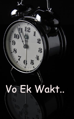 Vo ek wakt..