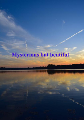 Mysterious But Beautiful