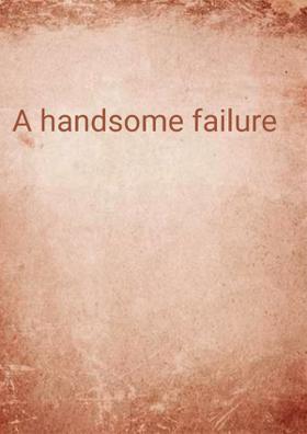 A Handsome Failure