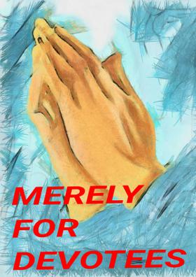 Merely For Devotees