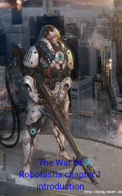 The War Of Robotastia: Chapter 1 - Introduction