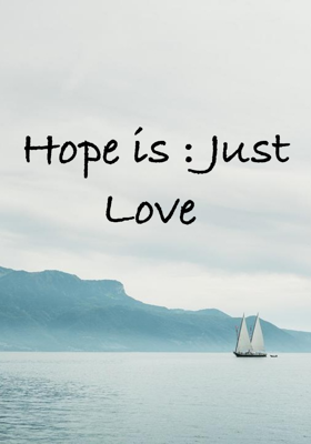 Hope Is : Just Love