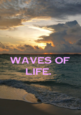 Waves of life.