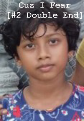 Cuz I Fear   [#2 Double End]