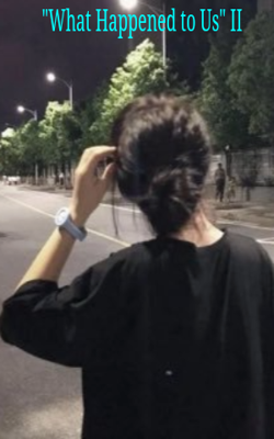 What Happened to Us -  II