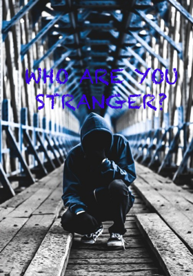 Who Are You Stranger?