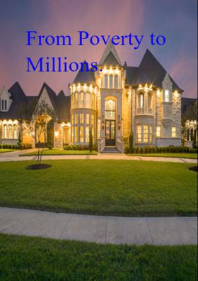 From Poverty to Millions