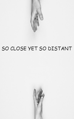So Close Yet So Distant