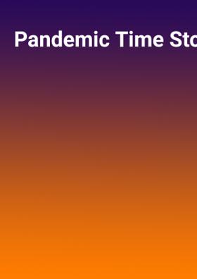 Pandemic Time Stories