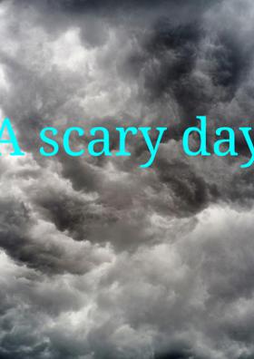 A Scary Day