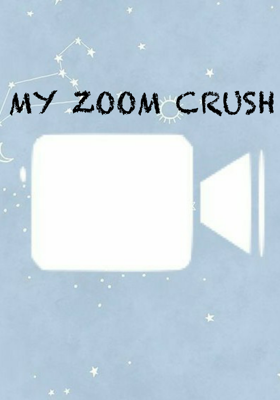 My Zoom Crush