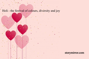 Holi - the festival of colours, diversity and joy 