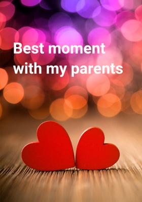 Best moment With My Parents