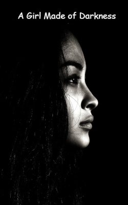 A Girl Made Of Darkness