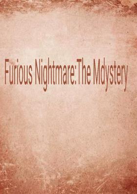 Furious Nightmare: The Mystery