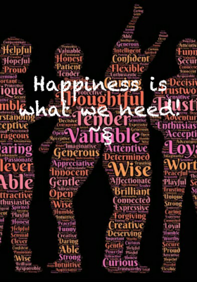 Happiness Is What We Need!