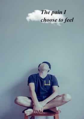 The Pain I Choose To Feel