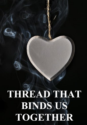 THREAD THAT BINDS US TOGETHER