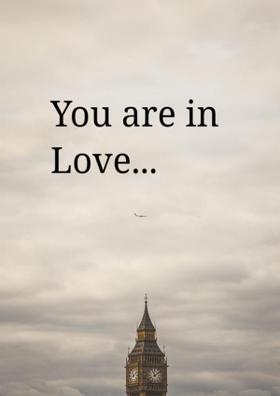 You Are In Love...