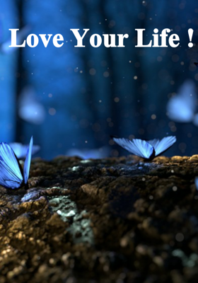 Love Your Life !
