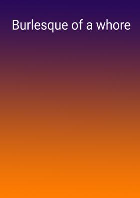 Burlesque Of  A Whore