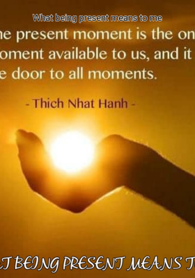 What Being Present Means To Me
