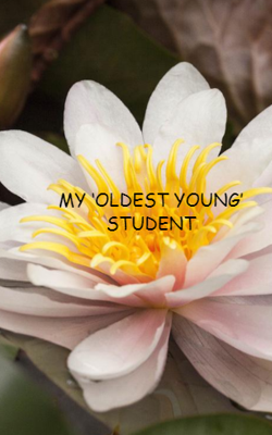 My ‘Oldest Young’ Student