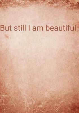 But Still I Am Beautiful