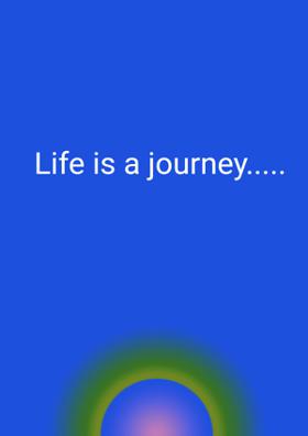 Life Is A Journey.....