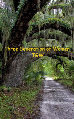 Three Generation of Women - TGW