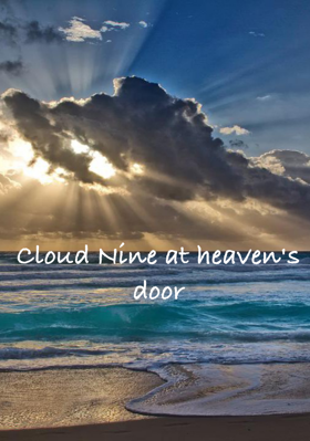 Cloud Nine at heaven's door