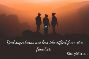 Real superheros are less identified from the families. 