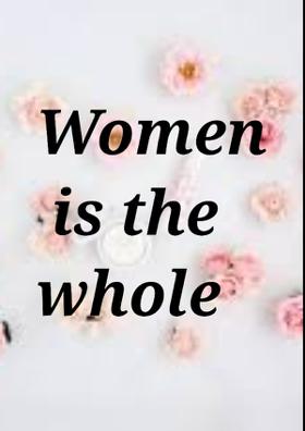 Women Is The Whole