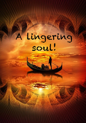 A Lingering Soul!