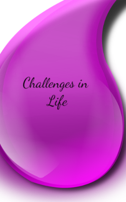 Challenges in Life