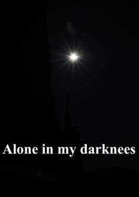 Alone in my darknees