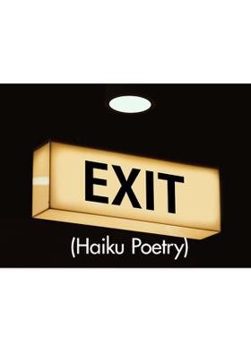 Exit (Haiku Poetry)