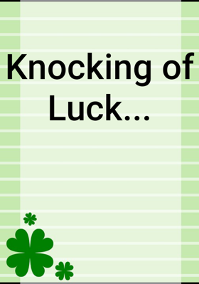 Knocking of Luck...