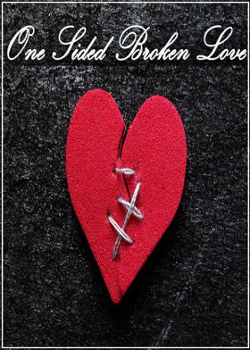 One Sided Broken Love