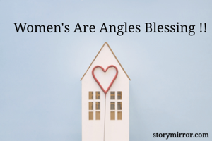 Women's Are Angles Blessing !!