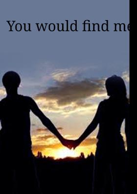 You Would Find Me