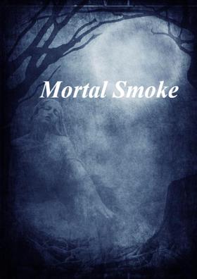 Mortal Smoke