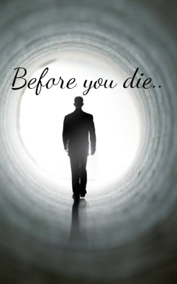 Before You Die..
