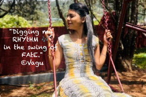 "Digging my 
RHYtHM 🎶 
in the swing of 
FAtE."
©Vagu
