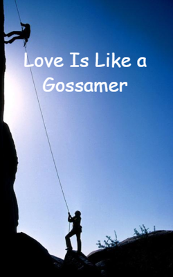 Love Is Like A Gossamer